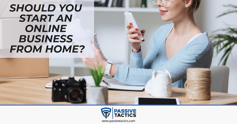 How To Start An Online Business From Home In 2021? | Passive Tactics